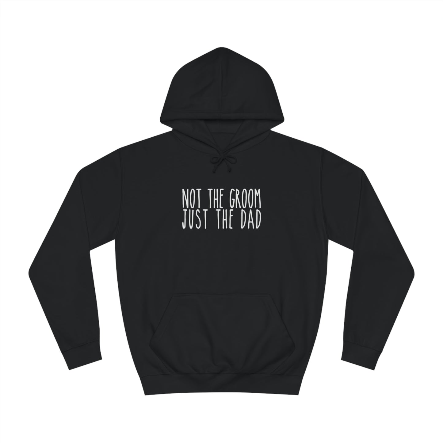 Not the Groom, Just the Dad Hoodie