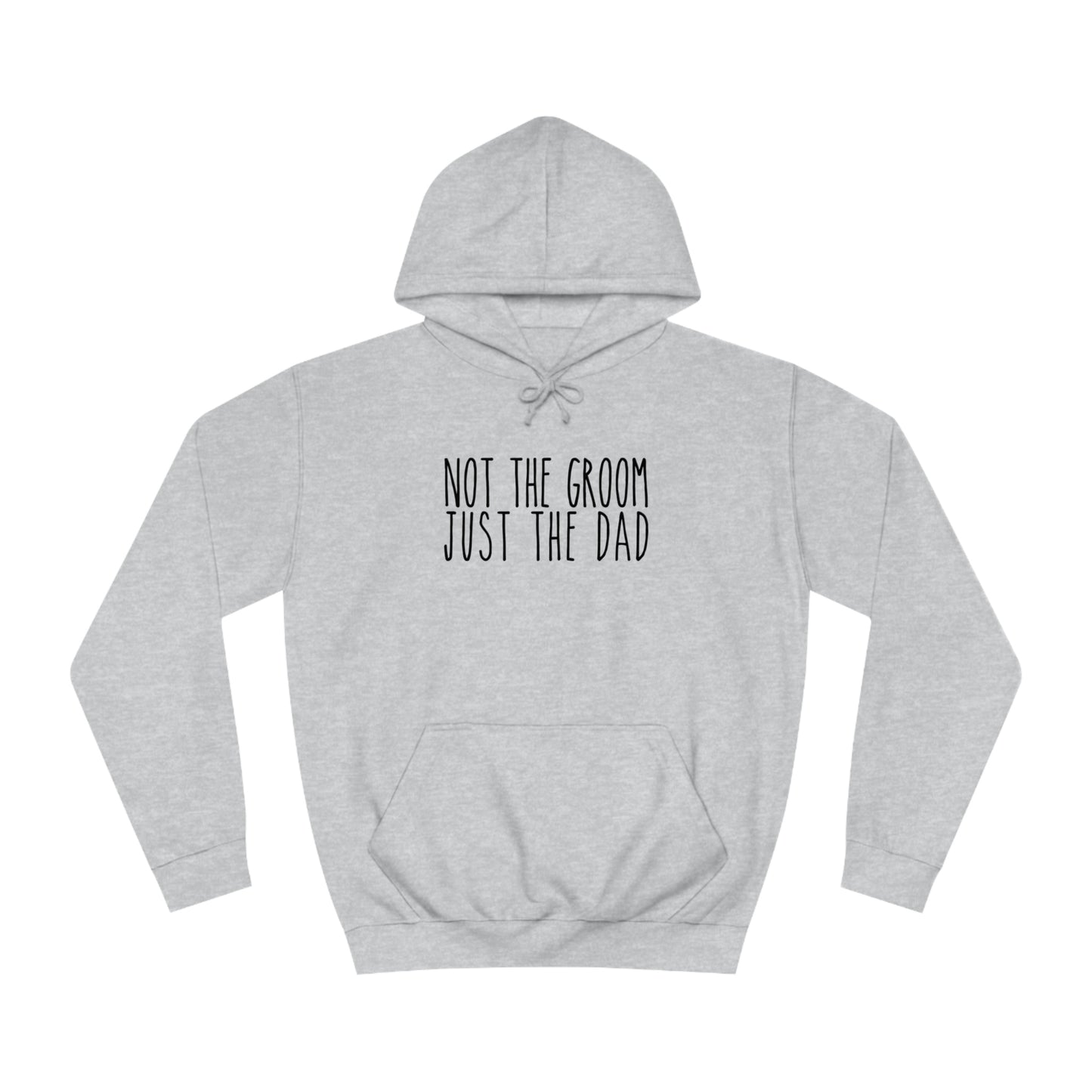 Not the Groom, Just the Dad Hoodie