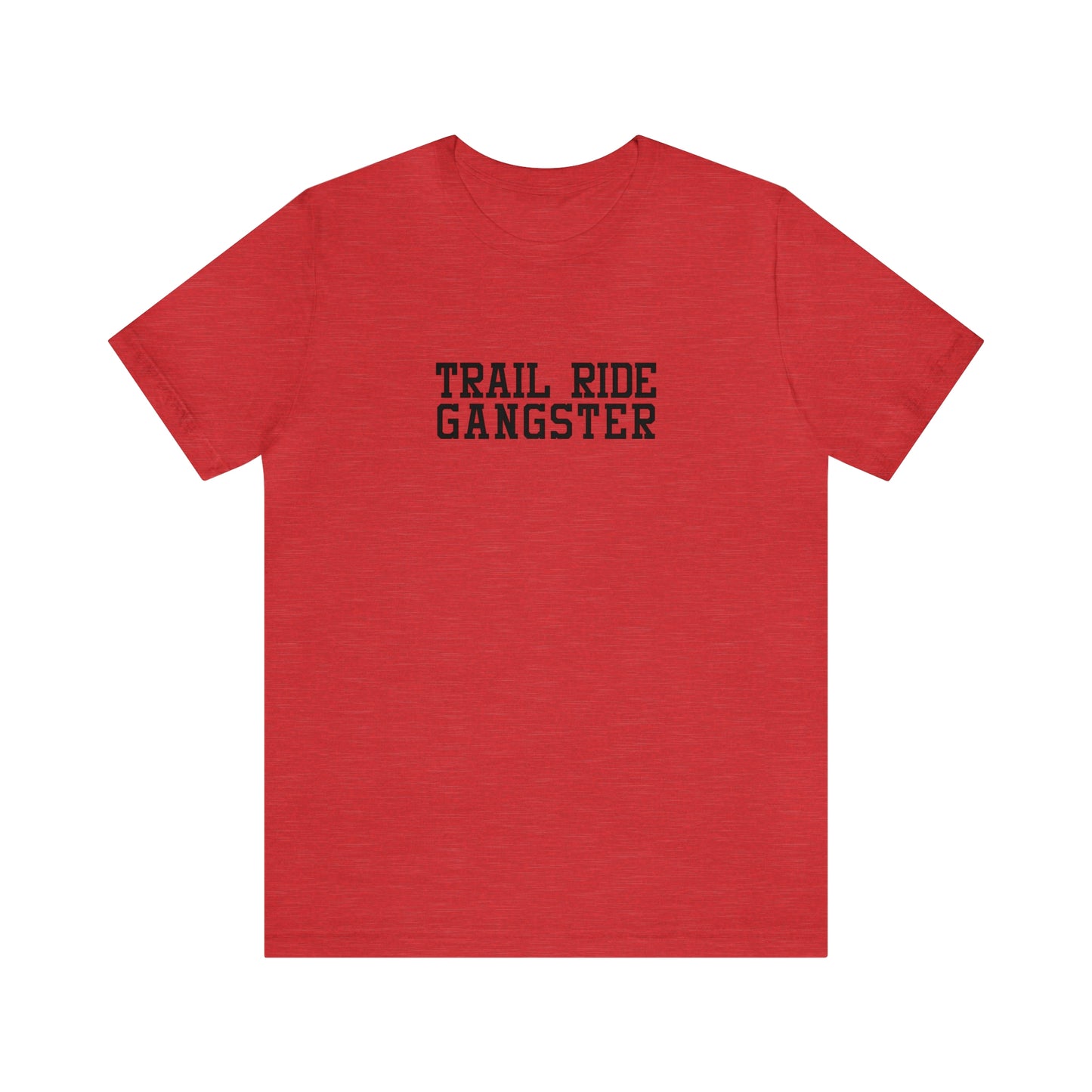 Trail Ride Gangster Super Soft Tee