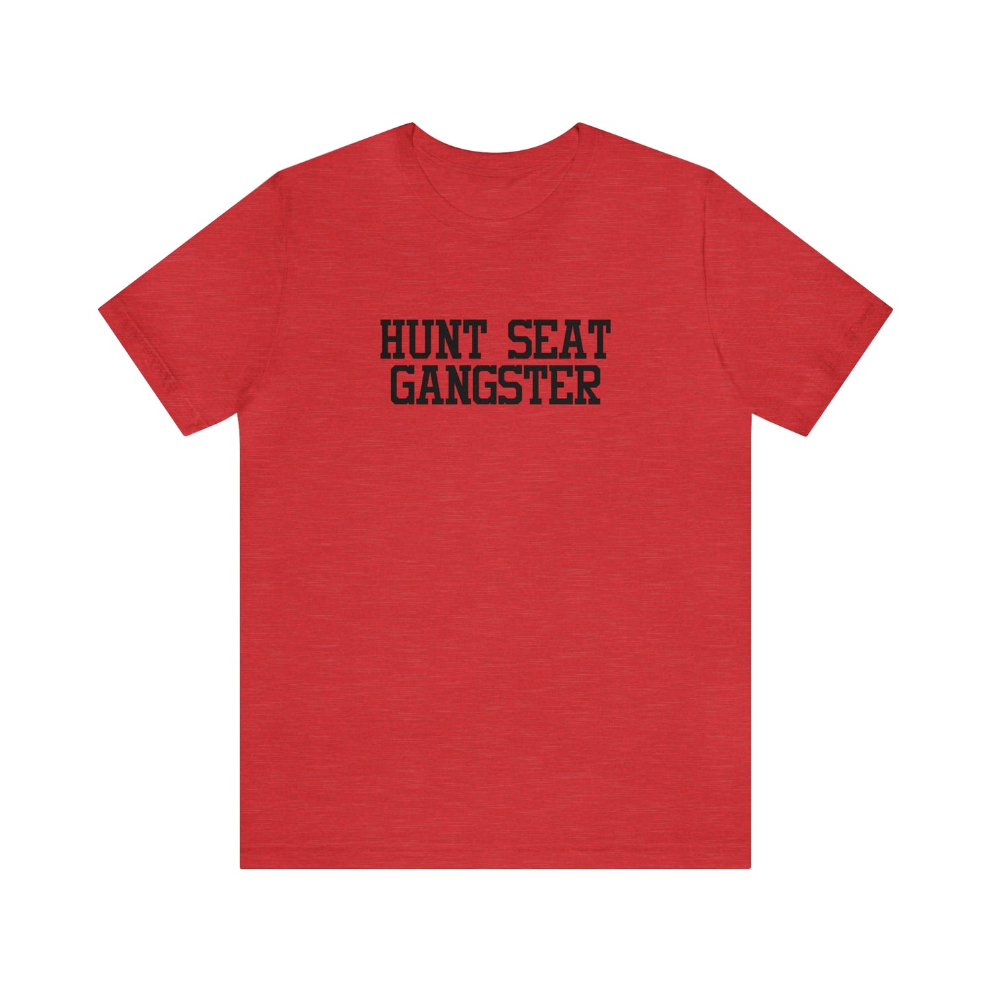 Hunt Seat Gangster Super Soft Tee
