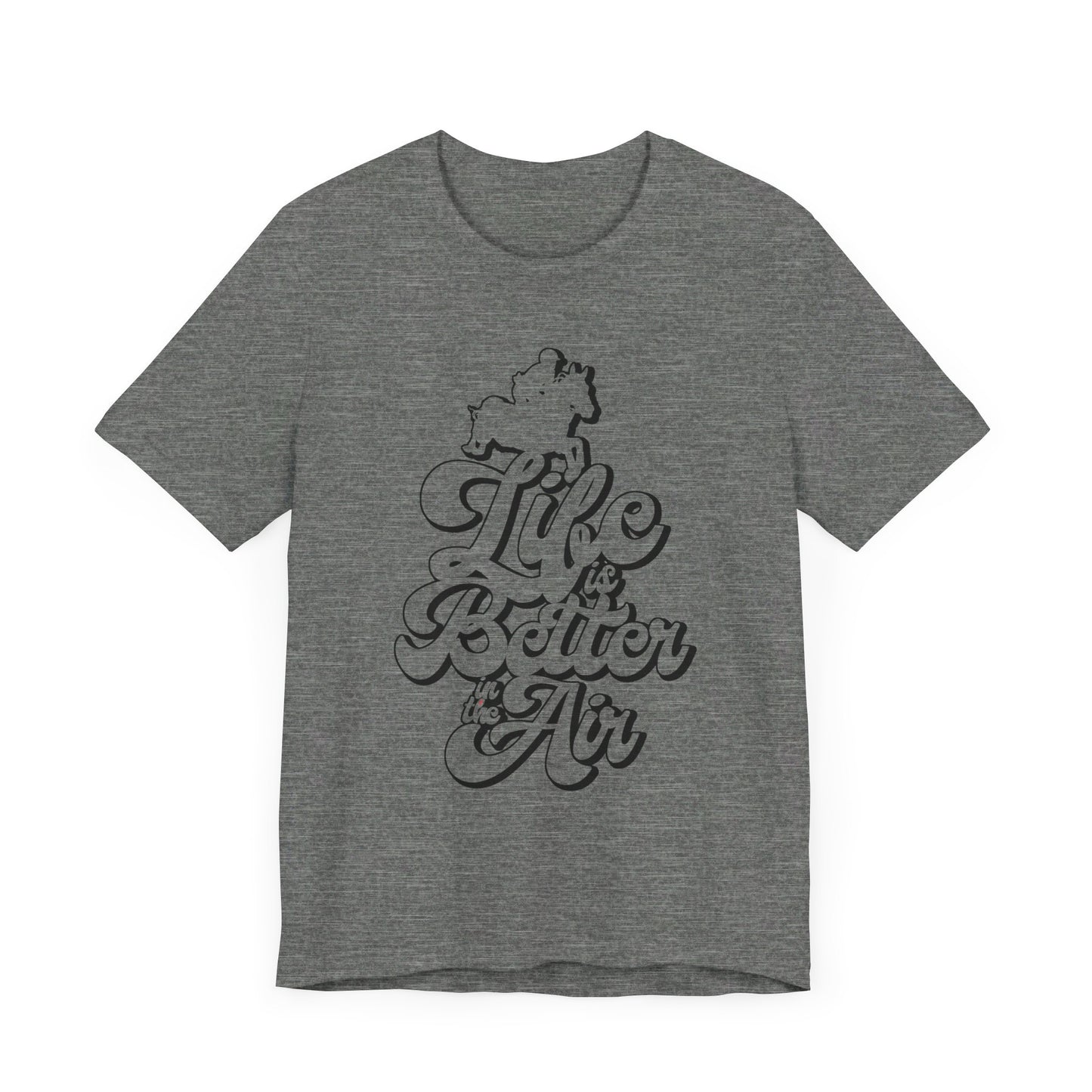 Life is Better in the Air Show Jumping Super Soft Tee