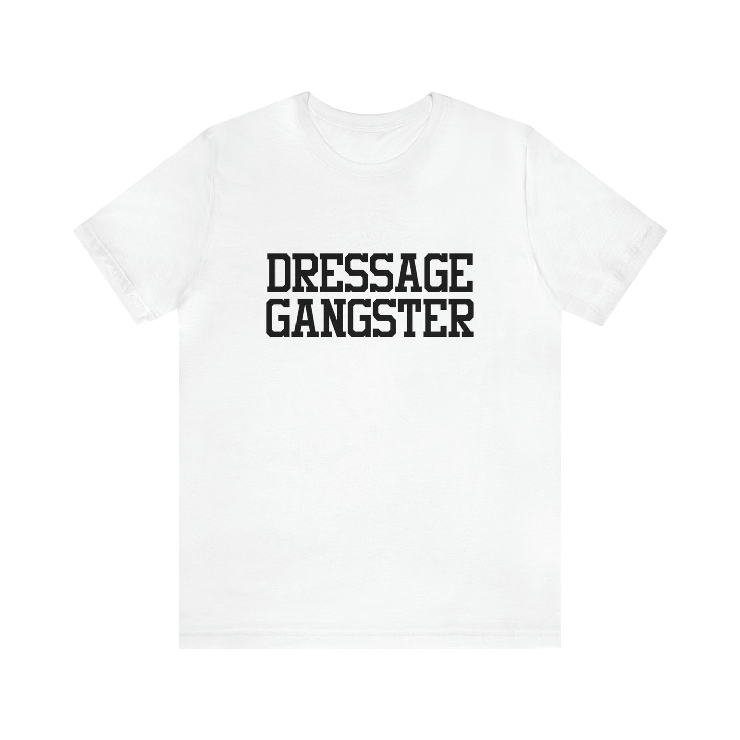 Dressage Gangster Super Soft Tee