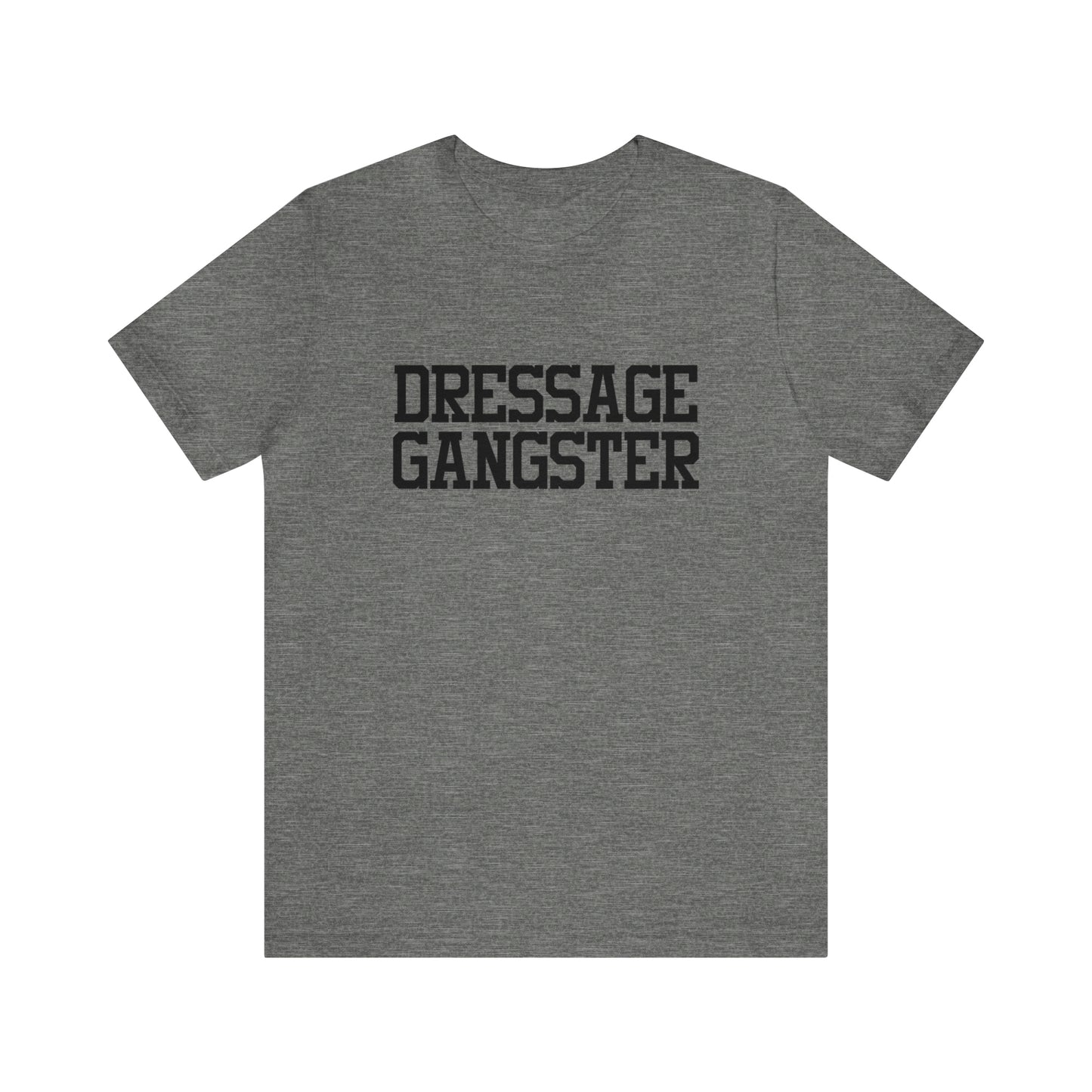 Dressage Gangster Super Soft Tee