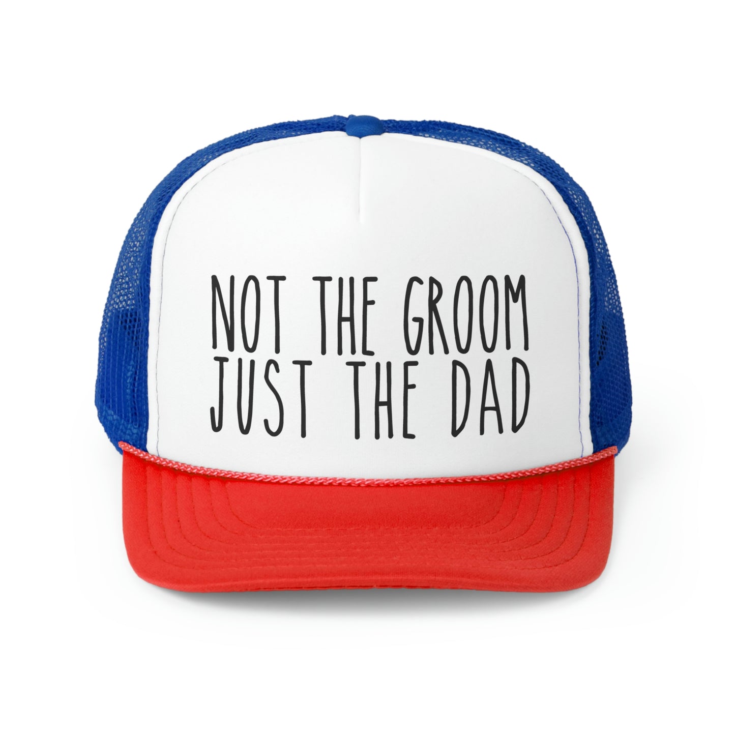 Not the Groom, Just the Dad Trucker Hat