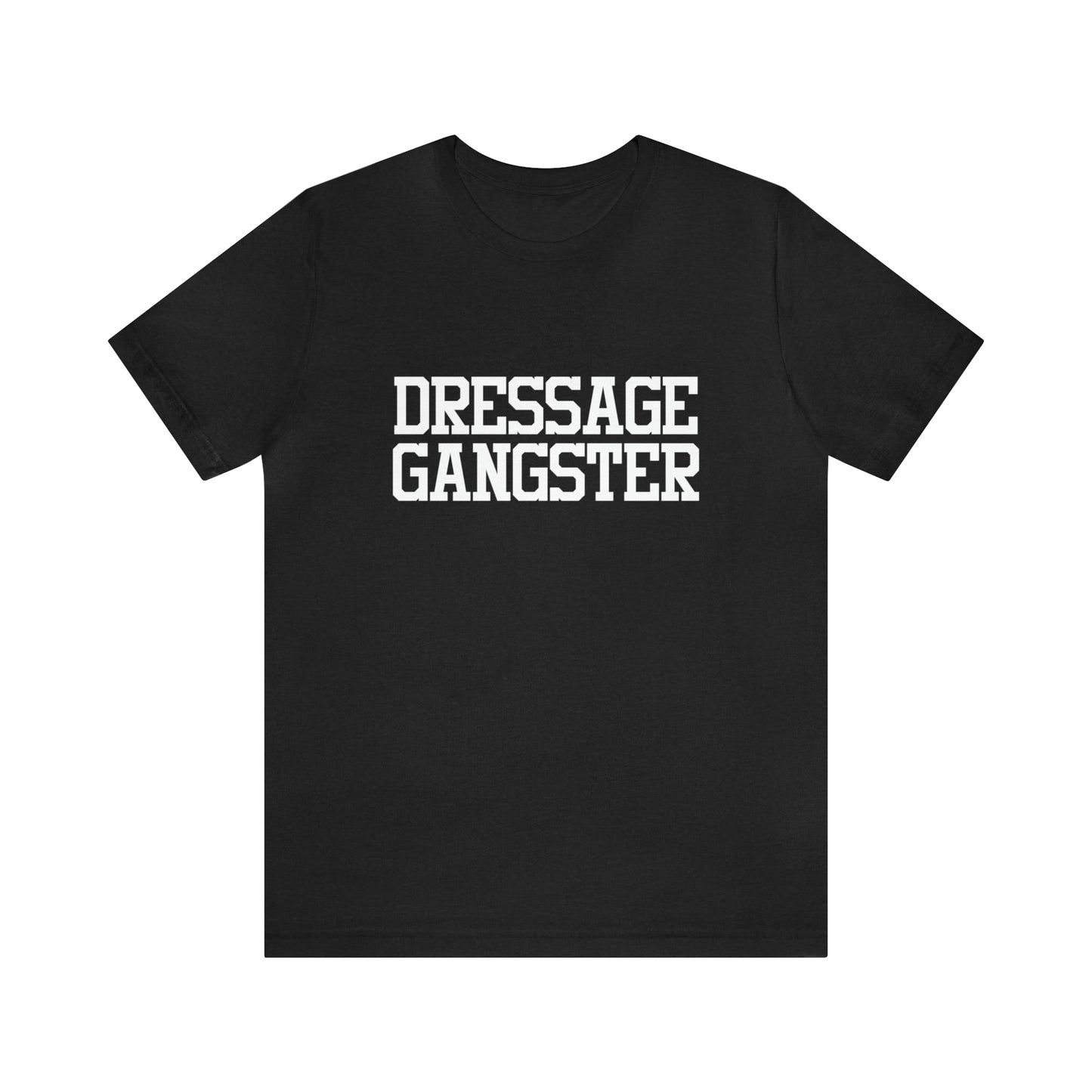 Dressage Gangster Super Soft Tee