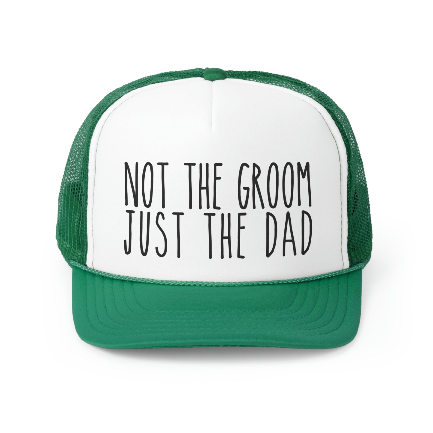 Not the Groom, Just the Dad Trucker Hat